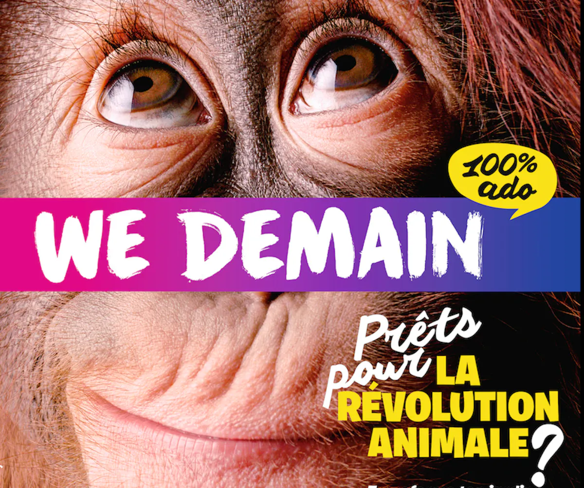 Avec WE DEMAIN 100 % ado, participez à la révolution animale
