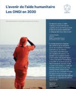Des formats d’aide humanitaire et des ONG qui doivent s’adapter à un monde plus dur et plus complexe