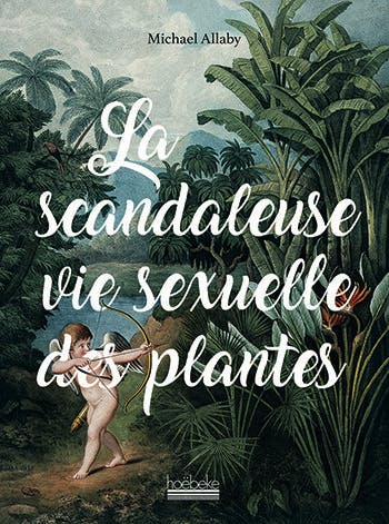 Les plantes, ces obsédées sexuelles